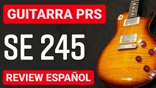 🎸🎸 PRS SE 245 REVIEW ESPAÑOL GUITARRA GAMA MEDIA BUENA CALIDAD PRECIO [upl. by Olra]