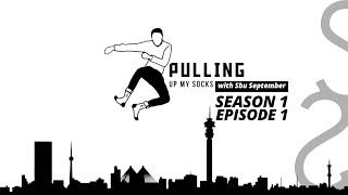 Season 1  Episode 1  PULLING UP MY SOCKS with Sbu September [upl. by Ahsinik908]