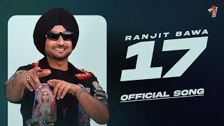 RANJIT BAWA  17 Official Audio  Over The Moon  Ranbir  Mxrci  New Punjabi Songs 2024 [upl. by Ivonne816]