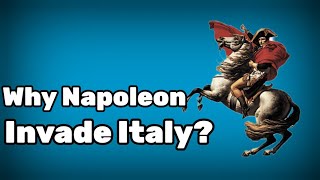 Why did Napoleon invade Italy [upl. by Alethia]