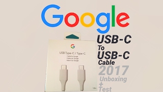 Google USB C to USB C cable  2017 unboxing and test [upl. by Sidhu]