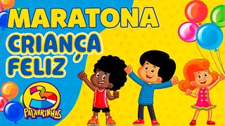 3 Palavrinhas  Maratona Criança Feliz  Músicas Animadas [upl. by Dib]