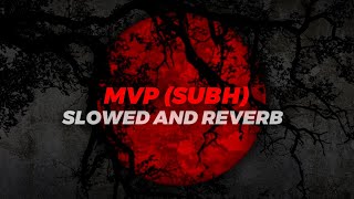 MVP SUBH SLOWED AND REVERB MUSIC 🎶🎶 [upl. by Aham]