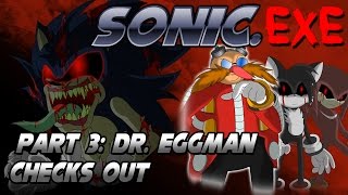 Sonicexe Part 3 Dr Eggman Checks Out FINALE [upl. by Yelsew]