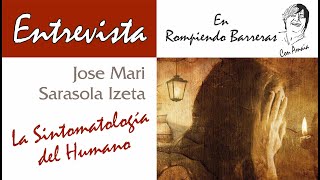 LA SINTOMATOLOGÍA DEL HUMANO Jose Mari Sarasola [upl. by Akcir]