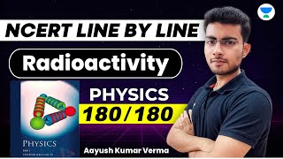 Radioactivity  NCERT Line by Line  NEET Physics 2023  Aayush Kumar Verma [upl. by Ardried]