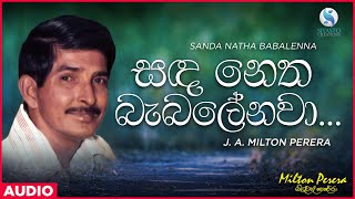 Sanda Natha Babalenawa සඳ නෙත බැබලෙනවා  JA Milton Perera  Sinhala Classical Songs [upl. by Assirod]