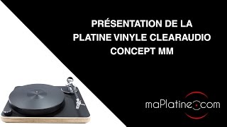 Présentation de la platine vinyle Clearaudio Concept MM [upl. by Akciret]