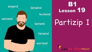 B1  Lesson 19  Partizip I  Learn German Intermediate [upl. by Vaughn]