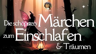 Die schönsten Märchen zum Einschlafen ampTräumen  zauberhaftes Hörbuch für eine gute Nacht [upl. by Novj867]