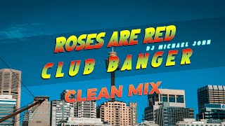 Roses Are Red  Club Banger Remix Dj Michael John Original Mix [upl. by Loferski]