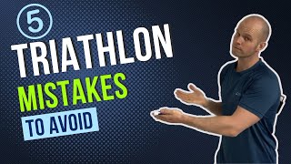 5 Triathlon Mistakes To Avoid [upl. by Asirap]