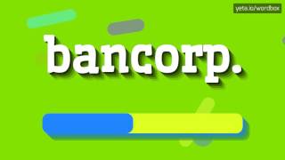 BANCORP  HOW TO PRONOUNCE IT [upl. by Dnaltroc]