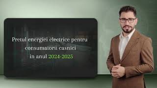 Prețul Energiei Electrice pentru Consumatorii Casnici in 20242025 [upl. by Acnayb307]