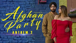 Afghan Party Anthem 2 Full Video Parvin Singh  New Pashto Punjabi Song [upl. by Charry]