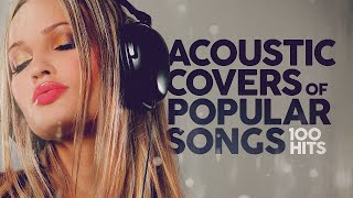 Acoustic Covers Of Popular Songs 100 Hits [upl. by Xaviera]