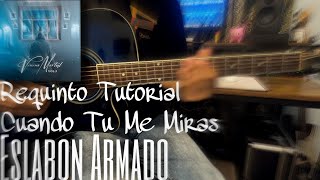 Cuando Tu Me Miras  Eslabon Armado Requinto Tutorial Tabs SlowAcordes [upl. by Akers]