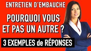 POURQUOI VOUS ET PAS UN AUTRE  3 Exemples de Réponses Entretien d’embauche simulation [upl. by Annairdua81]