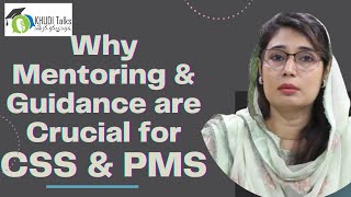 Why Mentoring amp Guidance are Crucial for CSS amp PMS Aspirants  Marvi Soomro  Khudi Talks [upl. by Anivle188]