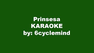 6cyclemind Prinsesa Karaoke [upl. by Atteynod]