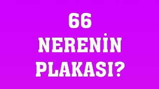 66 Plaka Nerenin Plakasıdır [upl. by Ennaesor570]