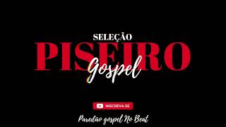 Seleção Piseiro Gospel [upl. by Lane]