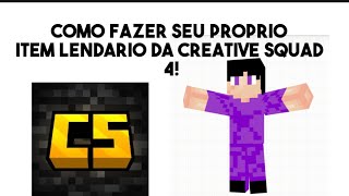 COMO FAZER SEU PROPRIO ITEM LENDARIO DA CREATIVE SQUAD 4 [upl. by Eceinert889]