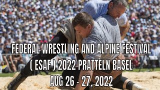 Federal Wrestling and Alpine Festival ESAF 2022  PRATTELN BASEL [upl. by Nawak]