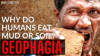 GEOPHAGIA Why Some Humans Eat Soil Mud or Clay [upl. by Ecnarrat46]