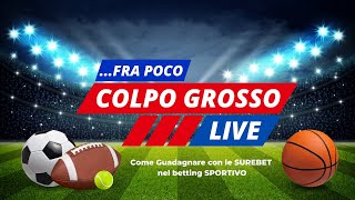 Guadagnare con le SUREBET Grazie a COLPO GROSSO in LIVE [upl. by Aicre506]