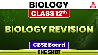 Complete Class 12 Biology in One Shot  Biology Revision for CBSE Board Exam 2023 [upl. by Snow]