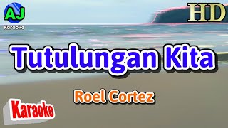 TUTULUNGAN KITA  Roel Cortez  KARAOKE HD [upl. by Jo-Anne]