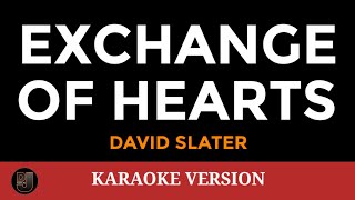 EXCHANGE OF HEARTS David Slater  Karaoke Version  songs lyrics cover videoke 80s english love best [upl. by Bernardina]