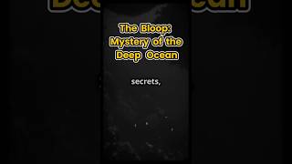 The Bloop Mystery of the Deep Ocean [upl. by Brockie]