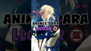 ¡¡4 Animes que te van a hacer Llorar 😭✨ anime AnimeRecomendaciones [upl. by Nauqaj]