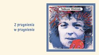 Tadeusz Woźniak  Z pragnienia w pragnienie Official Audio [upl. by Ynoep]