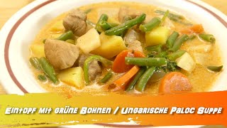 Grüne Bohnen Eintopf Rezept  ungarische Paloc Suppe [upl. by Aihsiym43]