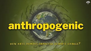 Anthropogenic The Human Fingerprint on Climate Change [upl. by Runkle]