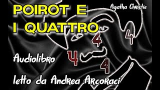 POIROT E I QUATTRO  Agatha Christie  Audiolibro letto da Andrea Arcoraci [upl. by Hgielrak]