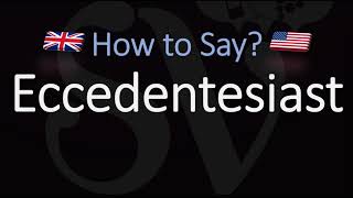 How to Pronounce Eccedentesiast CORRECTLY Meaning amp Pronunciation [upl. by Nahtonoj]