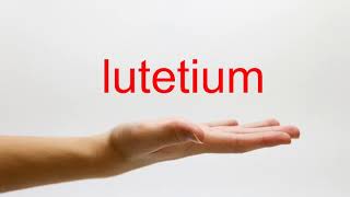 How to Pronounce lutetium  American English [upl. by Yenruoc880]