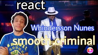 react Whindersson Nunessmooth criminal [upl. by Arednaxela849]