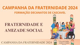 Formação Campanha da Fraternidade 2024  Fraternidade e Amizade Social  19h  05022024 [upl. by Gupta]