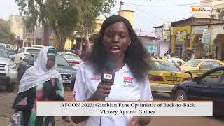 AFCON 2023 Gambian Fans Optimistic of BacktoBack Victory Against Guinea [upl. by Dewey]