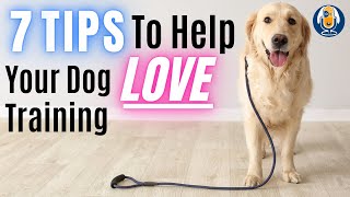 7 Tips To Help Your Dog Love Training With You [upl. by Ardnal557]