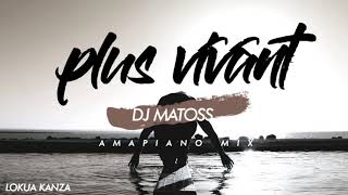 Dj Matoss  Plus Vivant Amapiano Remix By Lokua Kanza [upl. by Arah]