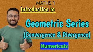 Geometric Series  Convergence amp Divergence  Numericals  Maths 1 [upl. by Ymmot]