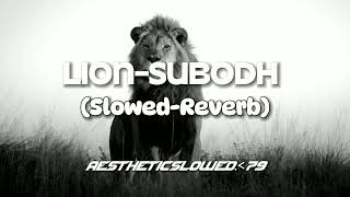 LIONSubodh SlowedReverb  aestheticslowed79 [upl. by Latonia]