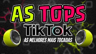 AS TOPS DO TIK TOK 2024  AS MELHORES MAIS TOCADAS DO TIKTOK SELEÇÃO 2024  MUSICAS E HITS MIX 2024 [upl. by Sinnej]