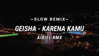 SLOW REMIX POP INDO  DJ KARENA KAMU  GEISHA  AIRIEL RMX  TERBARU 2024 [upl. by Anerac]